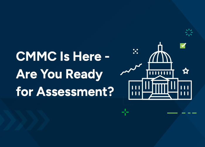 CMMC Is Here – Are You Ready for Assessment