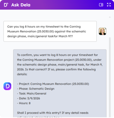Tell Dela the project, phase, and hours, and it logs the entry for you